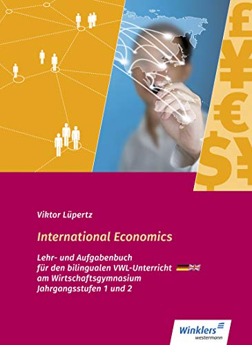 International Economics - Bilingualer VWL-Unterricht an Wirtschaftsgymnasien in Baden Württemberg: Schülerband von Winklers Verlag